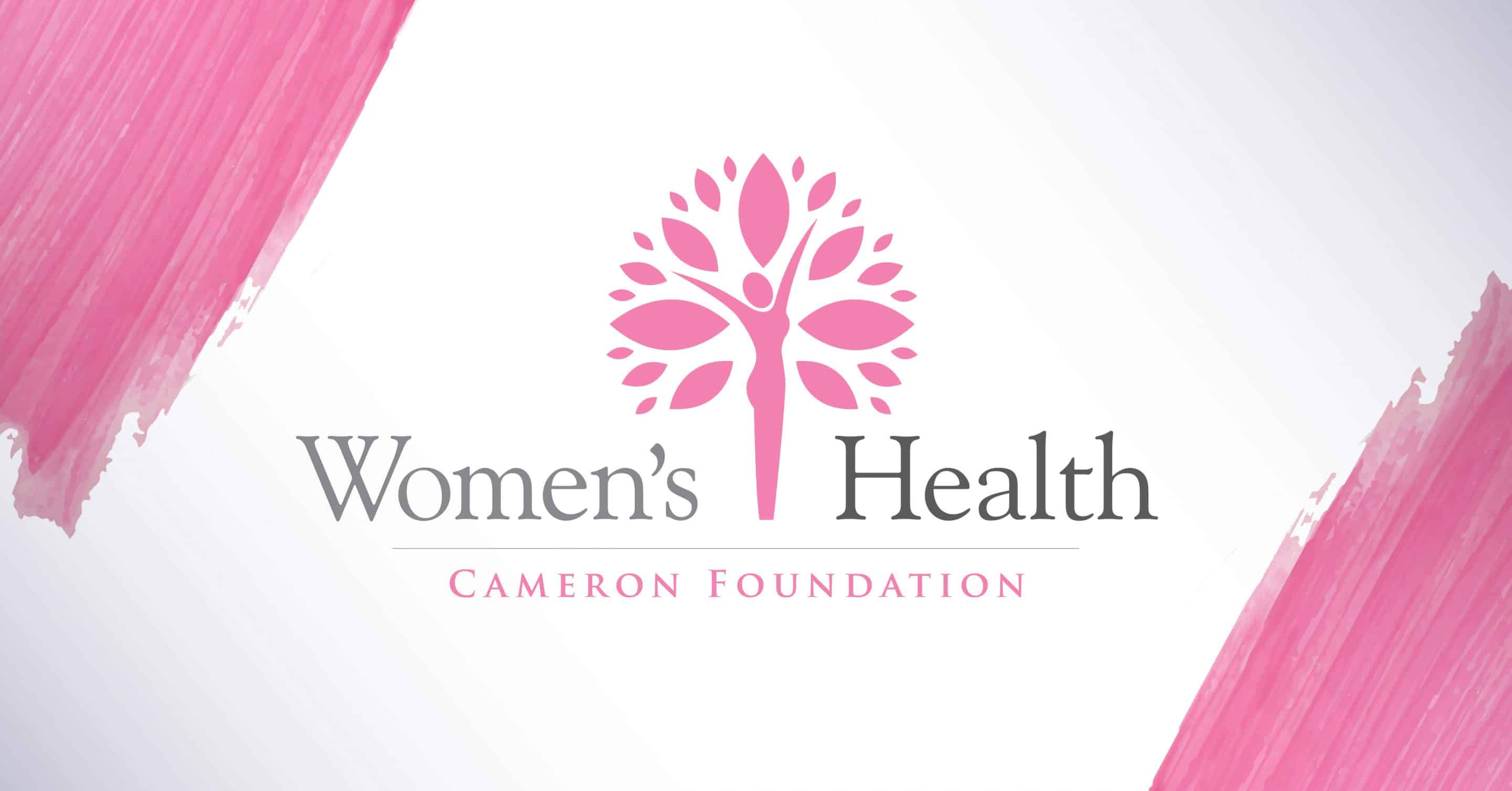 The Cameron Foundation is focused on Women's Health