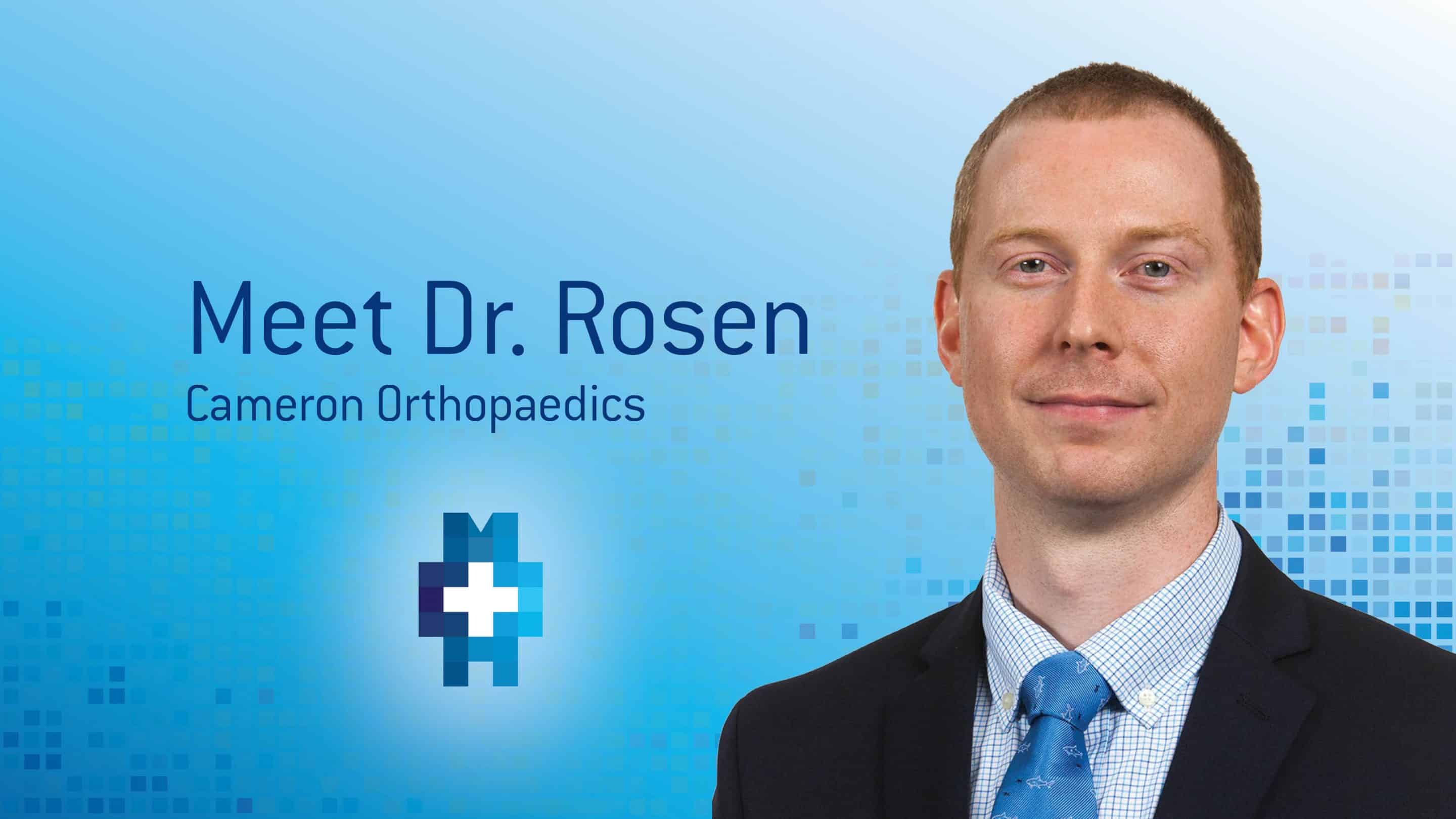 Meet Dr. Rosen, Orthopedic surgeon